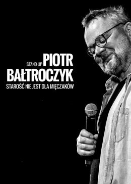 Tomaszów Mazowiecki Wydarzenie Kabaret Piotr Bałtroczyk Stand-up: Starość nie jest dla mięczaków